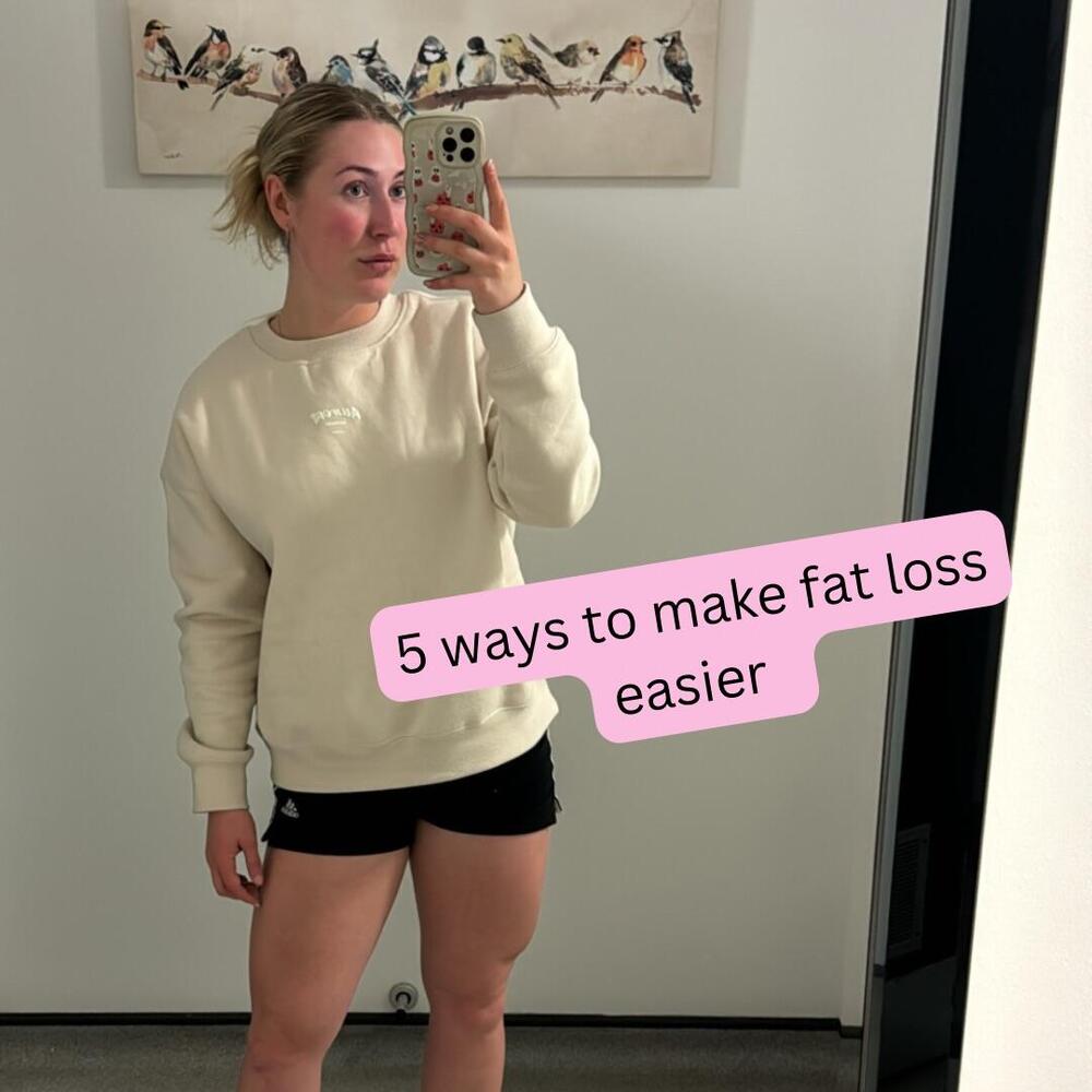 Five Ways To Make Fat Loss Easier